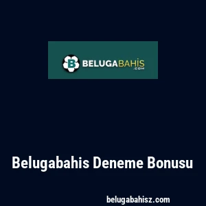 Belugabahis Deneme Bonusu
