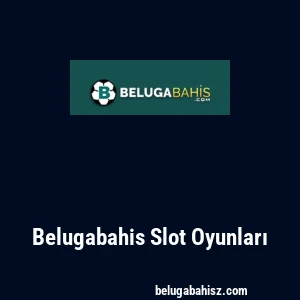 Belugabahis Slot Oyunları