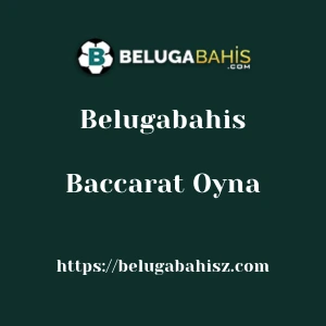 Belugabahis Baccarat Oyna