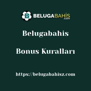 Belugabahis Bonus Kuralları