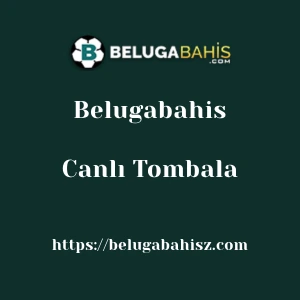 Belugabahis Canlı Tombala