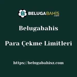 Belugabahis Para Çekme Limitleri