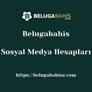 Belugabahis Sosyal Medya Hesapları