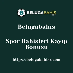Belugabahis Spor Bahisleri Kayıp Bonusu