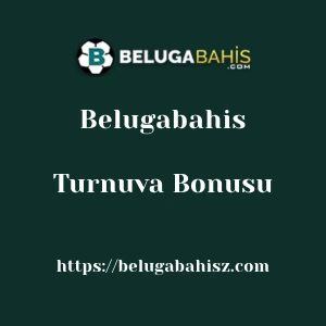 Belugabahis Turnuva Bonusu
