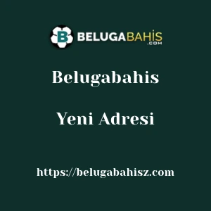 Belugabahis Yeni Adresi